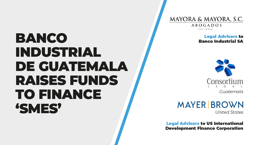 Banco Industrial de Guatemala Raises Funds To finance ‘SMEs'