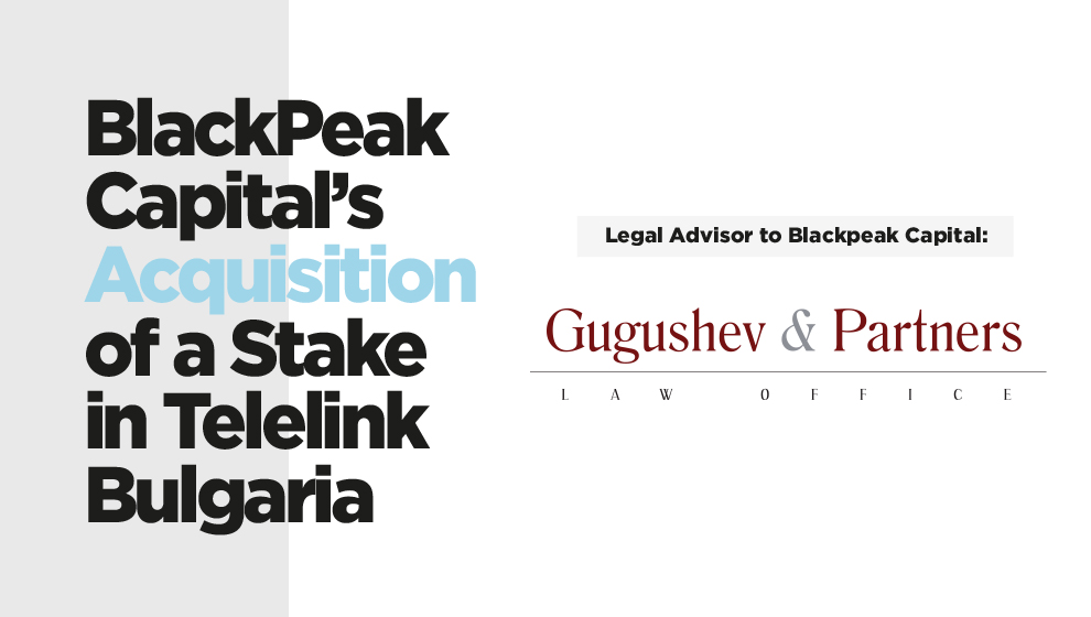 Gugushev & Partners advised on the transaction.